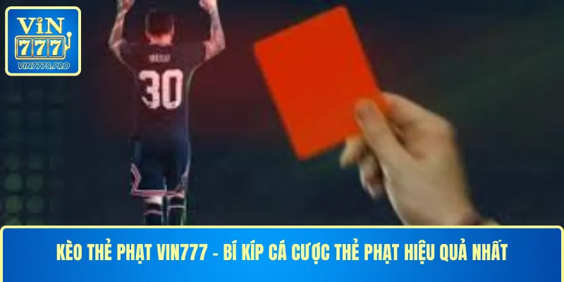 KÈO THẺ PHẠT VIN777 - BÍ KÍP CÁ CƯỢC THẺ PHẠT HIỆU QUẢ NHẤT 4 KÈO THẺ PHẠT VIN777 - BÍ KÍP CÁ CƯỢC THẺ PHẠT HIỆU QUẢ NHẤT