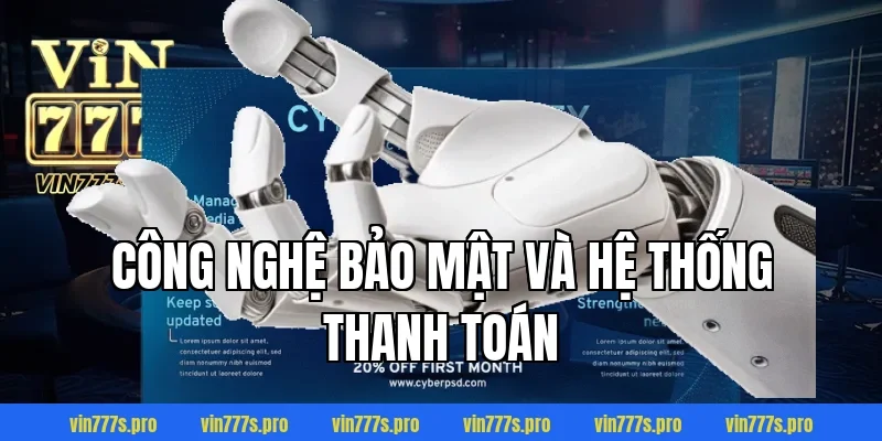 VỀ CHÚNG TÔI VIN777 - THƯƠNG HIỆU CÁ CƯỢC UY TÍN HÀNG ĐẦU 4 Công nghệ bảo mật và hệ thống thanh toán