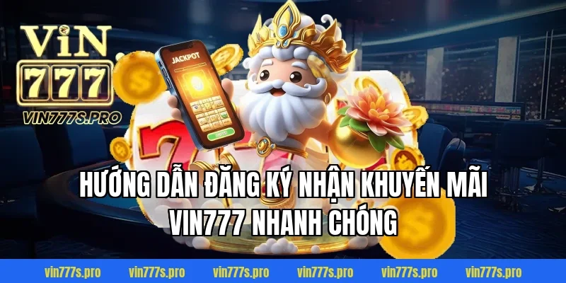 KHUYẾN MÃI VIN777 - CHƯƠNG TRÌNH ƯU ĐÃI HẤP DẪN NĂM 2025 4 Hướng dẫn đăng ký nhận khuyến mãi Vin777 nhanh chóng