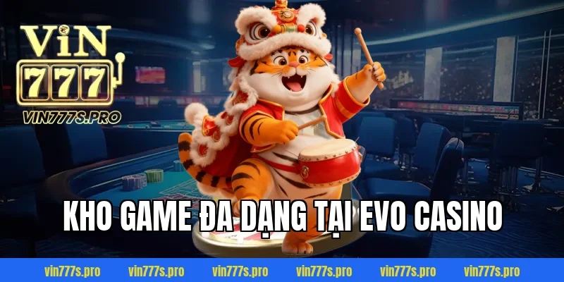 Kho game đa dạng tại Evo Casino