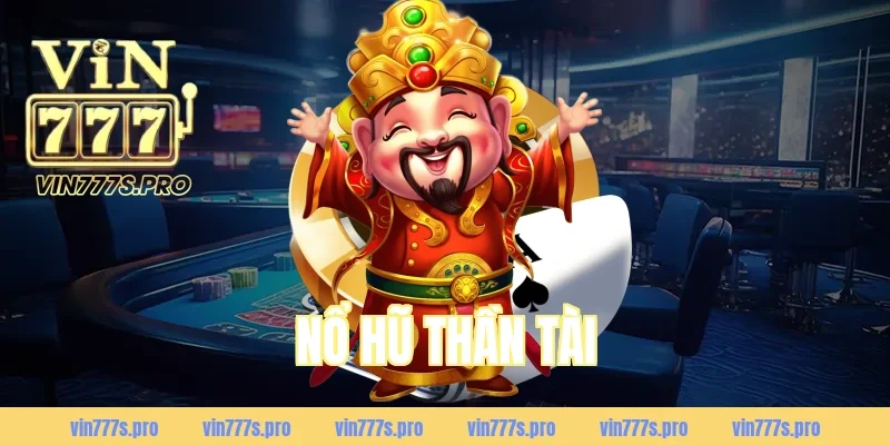 NỔ HŨ THẦN TÀI LÀ GÌ? CÁCH CHƠI VÀ MẸO DỄ NỔ 15 NỔ HŨ THẦN TÀI LÀ GÌ? CÁCH CHƠI VÀ MẸO DỄ NỔ 15