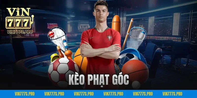 Kèo Phạt Góc VIN777 – Bắt Kèo Nhanh, Thắng Kèo Đậm 3 kèo phạt góc