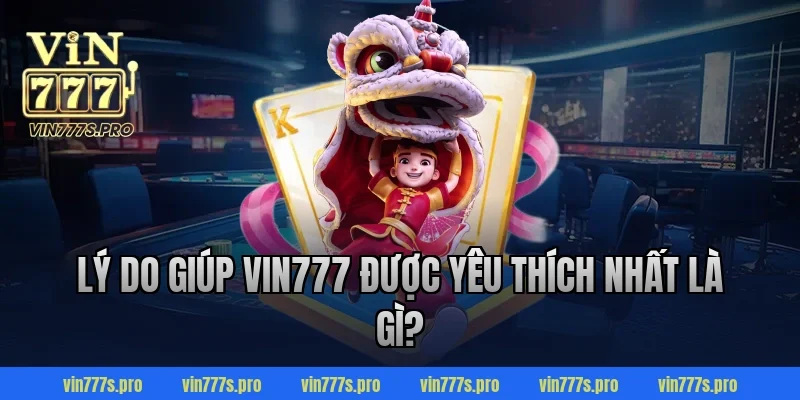 Trang Chủ 32 Lý do giúp VIN777 được yêu thích nhất là gì?